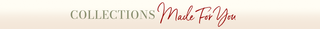 Collections Made for You
